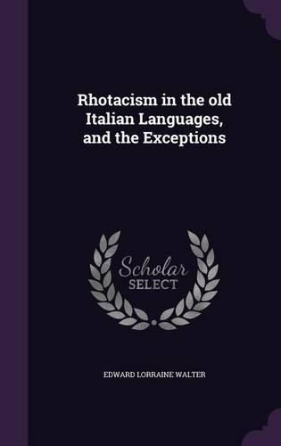 Cover image for Rhotacism in the Old Italian Languages, and the Exceptions