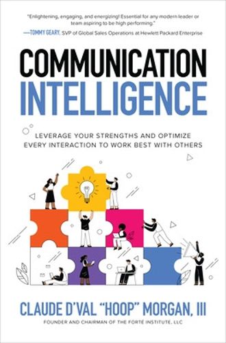 Cover image for Communication Intelligence: Leverage Your Strengths and Optimize Every Interaction to Work Best with Others