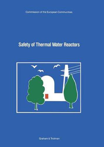 Cover image for Safety of Thermal Water Reactors: Proceedings of a Seminar on the Results of the European Communities' Indirect Action Research Programme on Safety of Thermal Water Reactors, held in Brussels, 1-3 October 1984