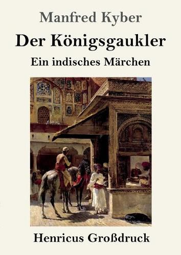 Der Koenigsgaukler (Grossdruck): Ein indisches Marchen