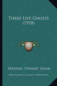 Cover image for Three Live Ghosts (1918)