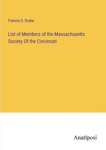 Cover image for List of Members of the Massachusetts Society Of the Cincinnati