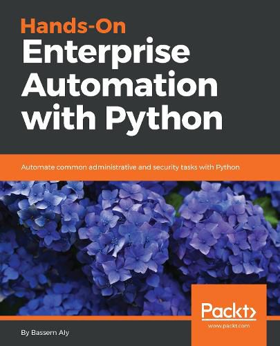 Cover image for Hands-On Enterprise Automation with Python: Automate common administrative and security tasks with Python