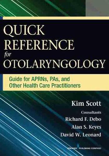 Quick Reference Guide for Otolaryngology: Guide for APRNs, PAs, and Other Healthcare Practitioners