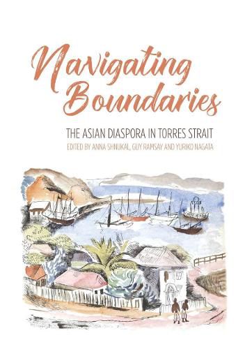 Cover image for Navigating boundaries: The Asian diaspora in Torres Strait