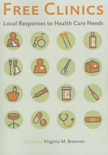 Cover image for Free Clinics: Local Responses to Health Care Needs