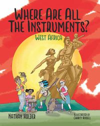 Cover image for Where Are All The Instruments? West Africa