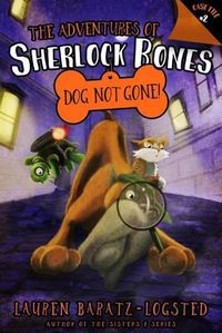 Cover image for The Adventures of Sherlock Bones: Dog Not Gone!: Volume 2