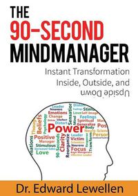 Cover image for The 90-Second Mind Manager: Instant Transformation Inside, Outside, and Upside Down