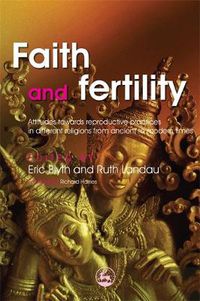 Cover image for Faith and Fertility: Attitudes Towards Reproductive Practices in Different Religions from Ancient to Modern Times