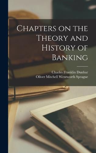 Chapters on the Theory and History of Banking