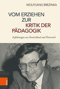 Cover image for Vom Erziehen zur Kritik der Padagogik: Erfahrungen aus Deutschland und OEsterreich