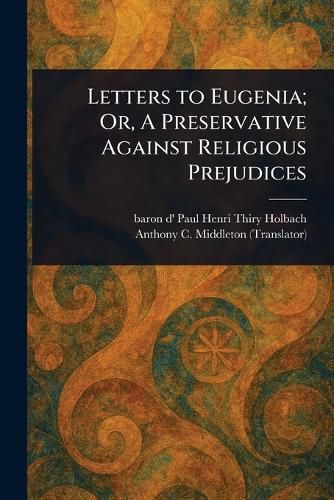 Cover image for Letters to Eugenia; Or, A Preservative Against Religious Prejudices