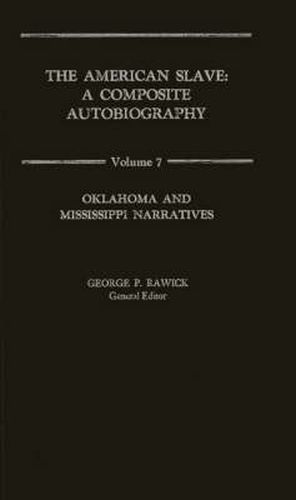 The American Slave: Oklahoma and Mississippi Narratives Vol. 7