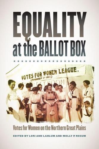 Cover image for Equality at the Ballot Box: Votes for Women on the Northern Great Plains