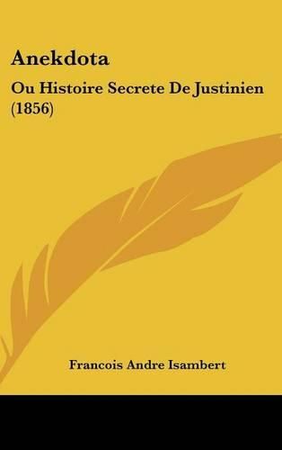 Cover image for Anekdota: Ou Histoire Secrete de Justinien (1856)