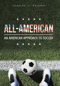 Cover image for All-American: An American Approach to Soccer