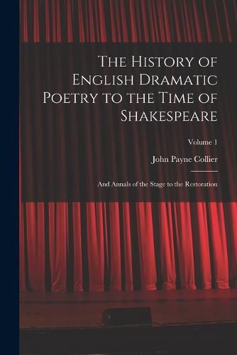 Cover image for The History of English Dramatic Poetry to the Time of Shakespeare