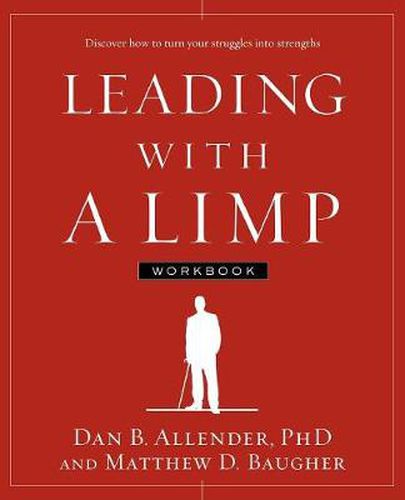 Cover image for Leading with a Limp: Discover How to Turn Your Struggles Into Strengths