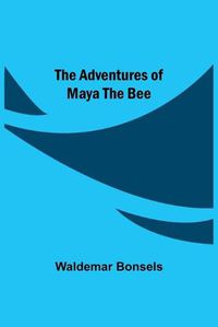 Cover image for The Adventures Of Maya The Bee