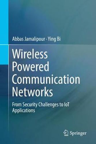 Cover image for Wireless Powered Communication Networks: From Security Challenges to IoT Applications