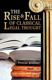 Cover image for The Rise and Fall of Classical Legal Thought