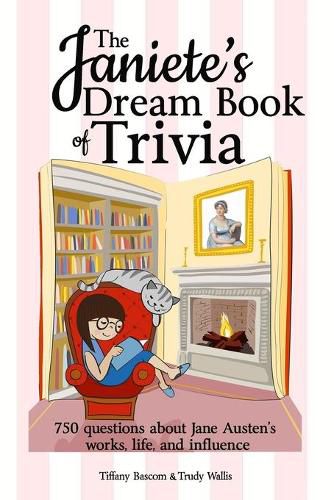 Cover image for The Janeite's Dream Book of Trivia: 750 questions about Jane Austen's works, life, and influence