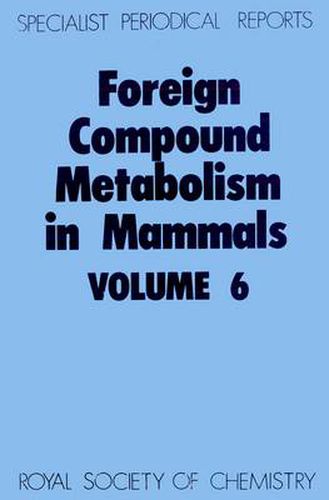 Cover image for Foreign Compound Metabolism in Mammals: Volume 6