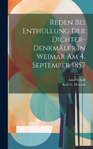 Cover image for Reden Bei Enthuellung Der Dichter-denkmaeler In Weimar Am 4. September 1857