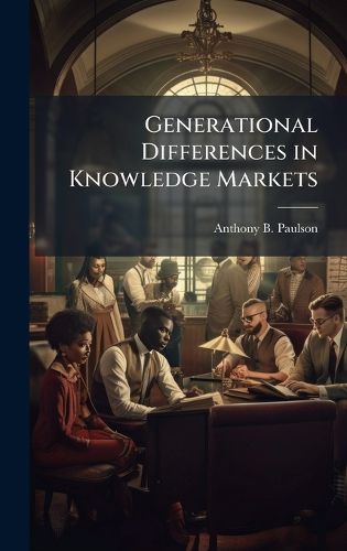 Cover image for Generational Differences in Knowledge Markets