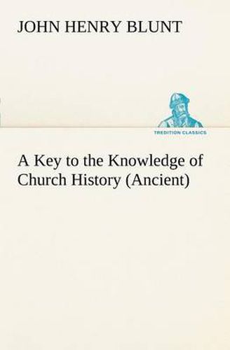 Cover image for A Key to the Knowledge of Church History (Ancient)