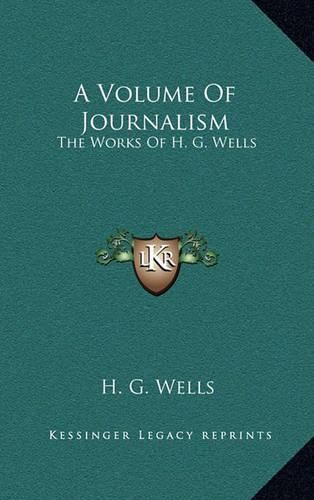 Cover image for A Volume of Journalism: The Works of H. G. Wells