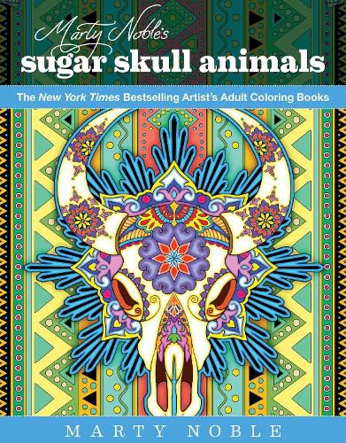 Cover image for Marty Noble's Sugar Skull Animals: New York Times Bestselling Artists' Adult Coloring Books