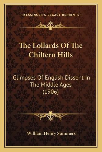 The Lollards of the Chiltern Hills: Glimpses of English Dissent in the Middle Ages (1906)