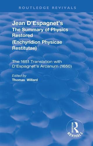 Jean D'Espagnet's The Summary of Physics Restored (Enchyridion Physicae Restitutae): The 1651 Translation with D'Espagnet's Arcanum (1650)