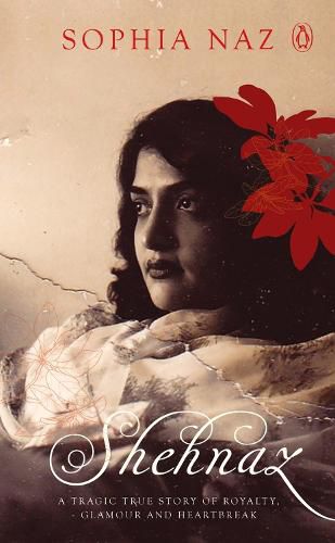 Cover image for Shehnaz: A Tragic True Story of Royalty, Glamour and Heartbreak