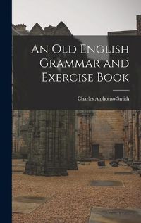 Cover image for An Old English Grammar and Exercise Book