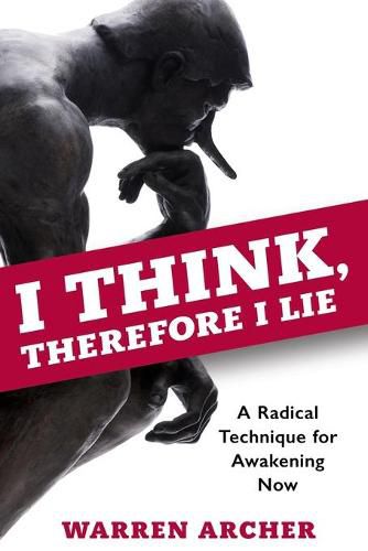 Cover image for I Think, Therefore I Lie: A Radical Technique for Awakening Now