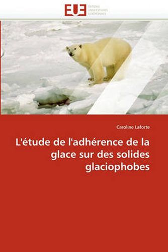 Cover image for L' Tude de L'Adh Rence de La Glace Sur Des Solides Glaciophobes