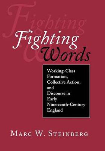 Cover image for Fighting Words: Working-class Formation, Collective Action, and Discourse in Early Nineteenth-century England