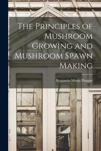 The Principles of Mushroom Growing and Mushroom Spawn Making