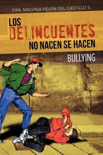 Cover image for Los Delincuentes No Nacen Se Hacen: Bullying: Base Biblia Libro de Oseas 4-6