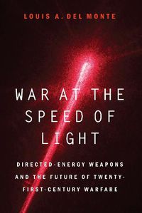 Cover image for War at the Speed of Light: Directed-Energy Weapons and the Future of Twenty-First-Century Warfare