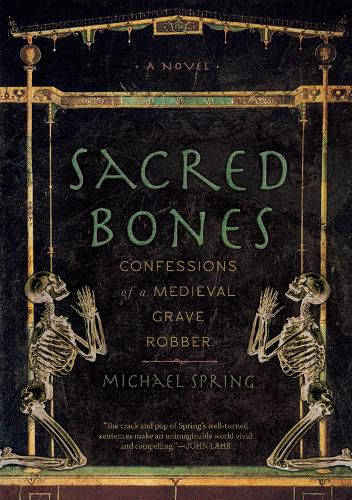 Cover image for Sacred Bones: Confessions of a Medieval Grave Robber