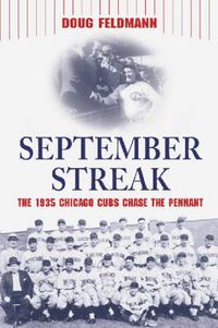 Cover image for September Streak: The 1935 Chicago Cubs Chase the Pennant