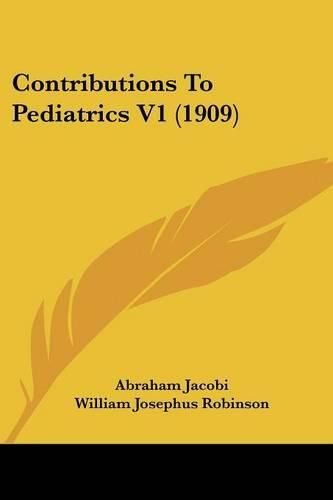 Contributions to Pediatrics V1 (1909)