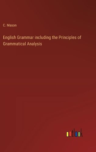 Cover image for English Grammar including the Principles of Grammatical Analysis