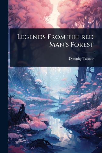 Cover image for Legends From the red Man's Forest