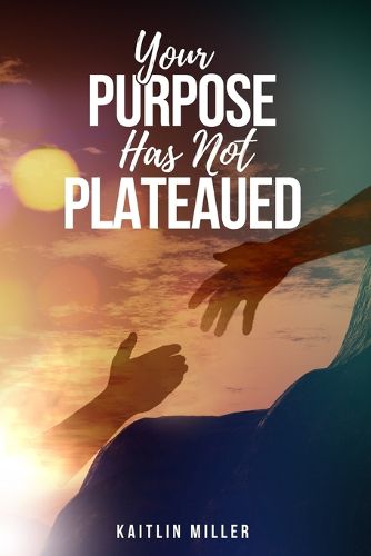 Cover image for Your Purpose Has Not Plateaued