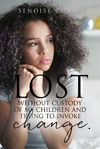 Cover image for Lost without custody of my children and trying to invoke change.